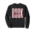 Book Lover Fun Text Book Nerd Sweatshirt - Fun Novelty Design for Adults - T-Shirt, Sweatshirt, Hoodie