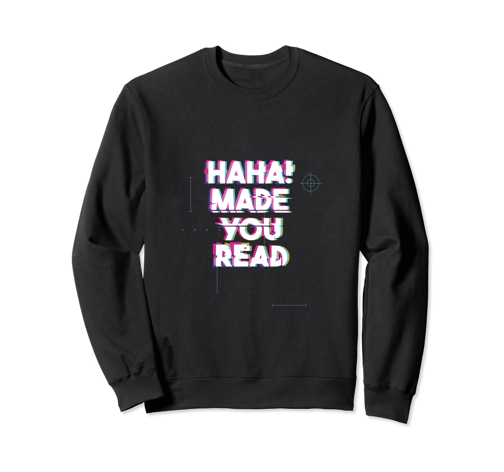 Haha Made You Read Funny Book Sweatshirt - Fun Novelty Design for Adults - T-Shirt, Sweatshirt, Hoodie