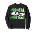 Mental Health Matter Groovy Floral Sweatshirt - Unique Graphic Unisex - T-Shirt, Sweatshirt, Hoodie