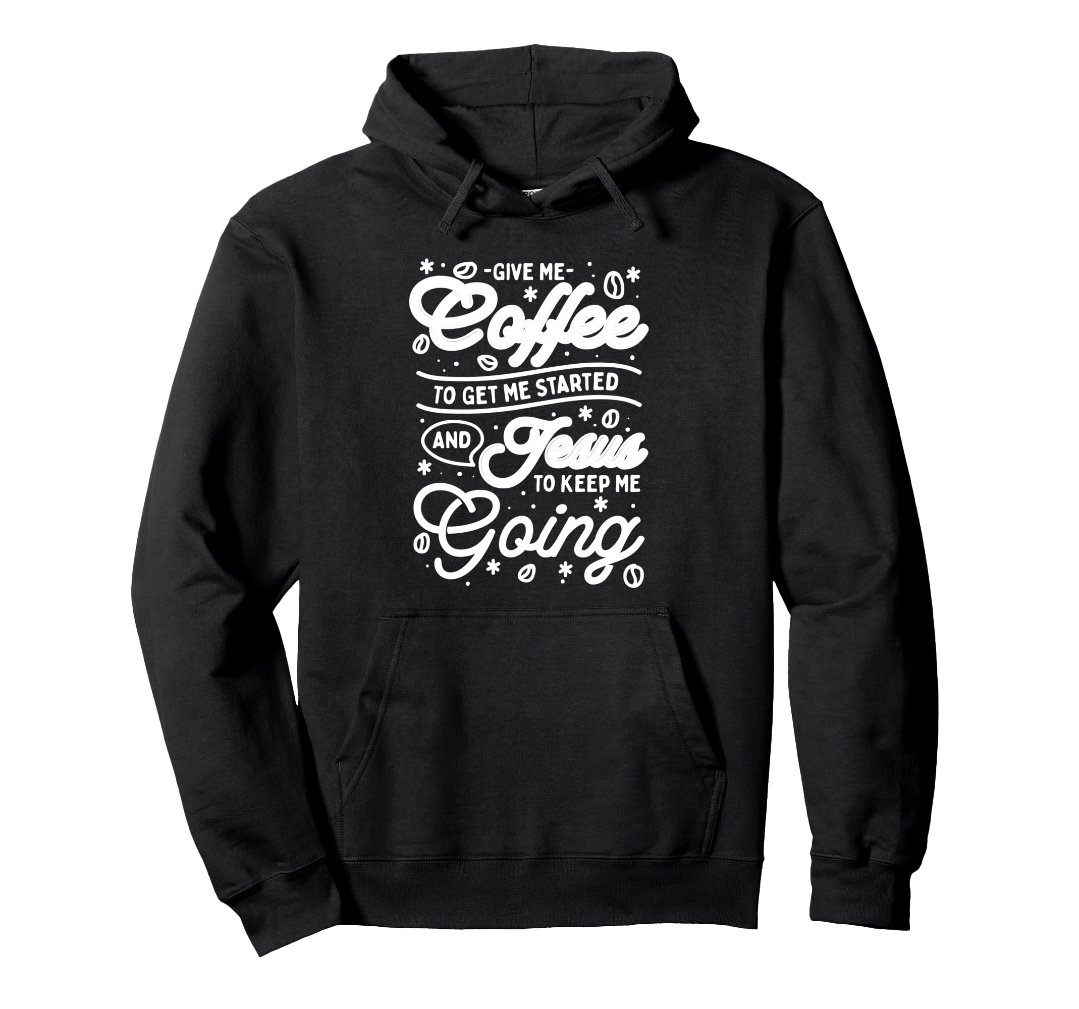 Give Me Coffee To Get Me Started And Jesus Hoodie - Trendy Graphic Unisex - T-Shirt, Sweatshirt, Hoodie
