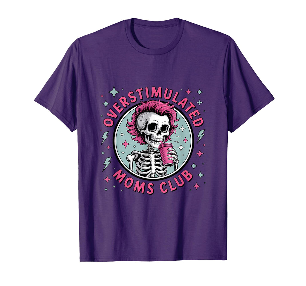 Overstimulated Moms Club T-Shirt - Fun Novelty Design Men Women - T-Shirt, Sweatshirt, Hoodie