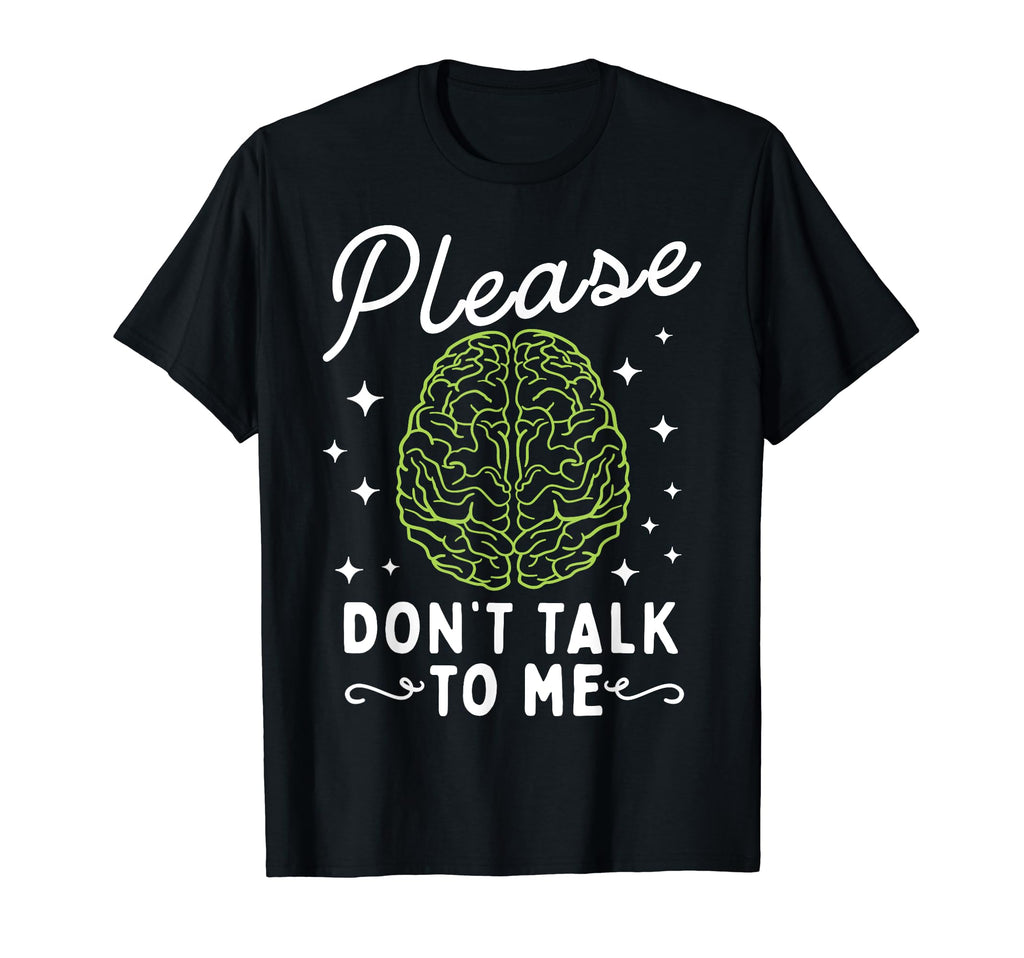 Please Dont Talk To Me Depression T-Shirt - Fun Novelty Design for Adults - T-Shirt, Sweatshirt, Hoodie