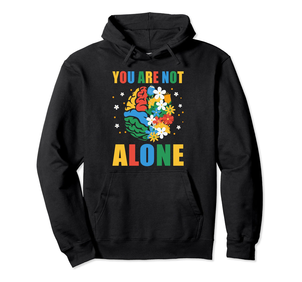 Your Are Not Alone Mental Health Hoodie - Streetwear Style for Adults - T-Shirt, Sweatshirt, Hoodie