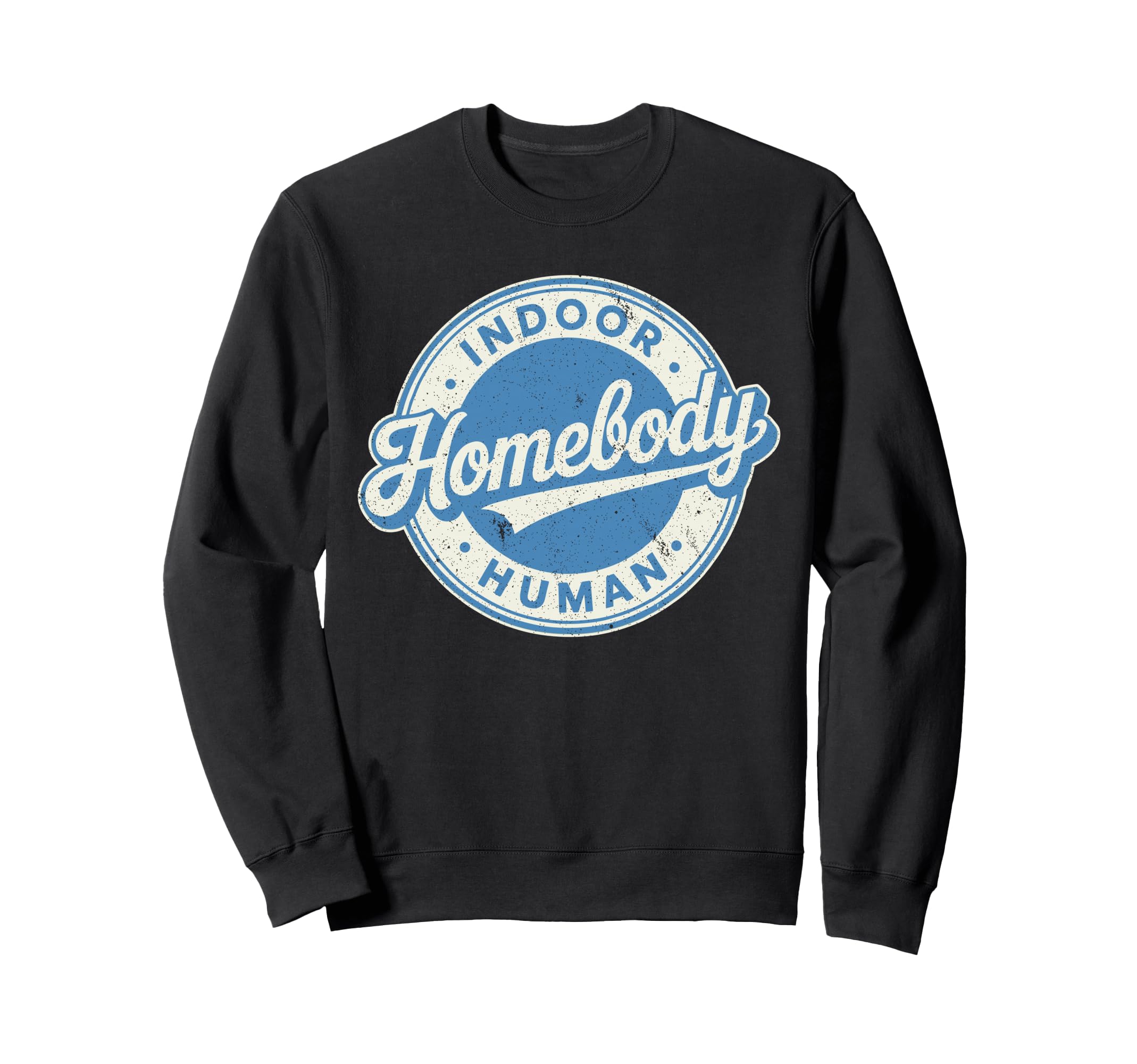 Homebody Indoor Human Antisocial Sweatshirt - Streetwear Style Unisex - T-Shirt, Sweatshirt, Hoodie