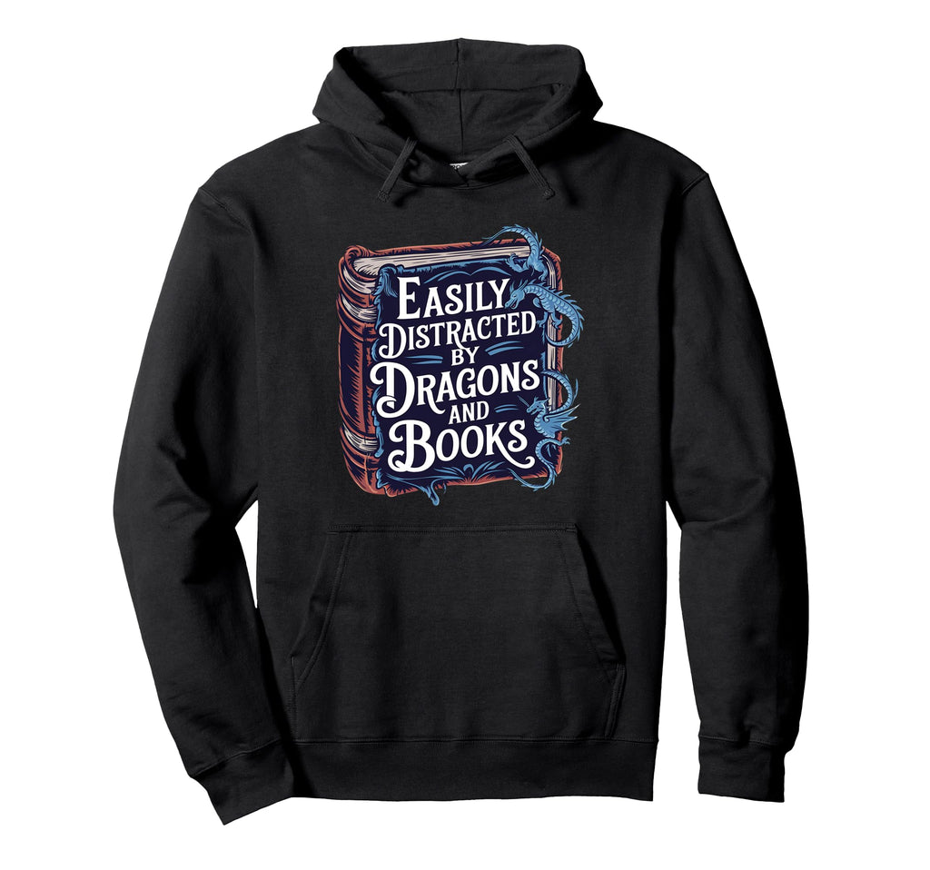 Easily Distracted Dragons And Books Nerd Hoodie - Custom Art Print Unisex - T-Shirt, Sweatshirt, Hoodie