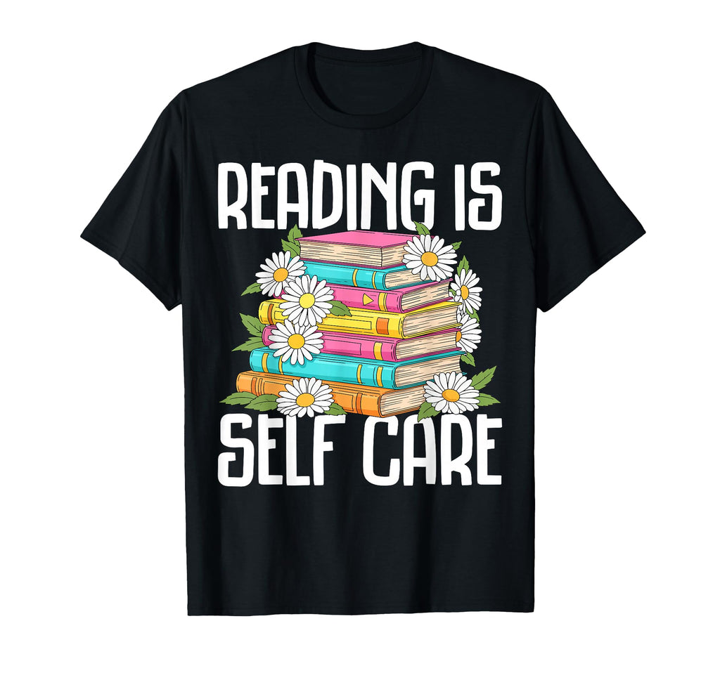 Reading Is Self Care Book Lover T-Shirt - Casual Everyday Wear Unisex - T-Shirt, Sweatshirt, Hoodie