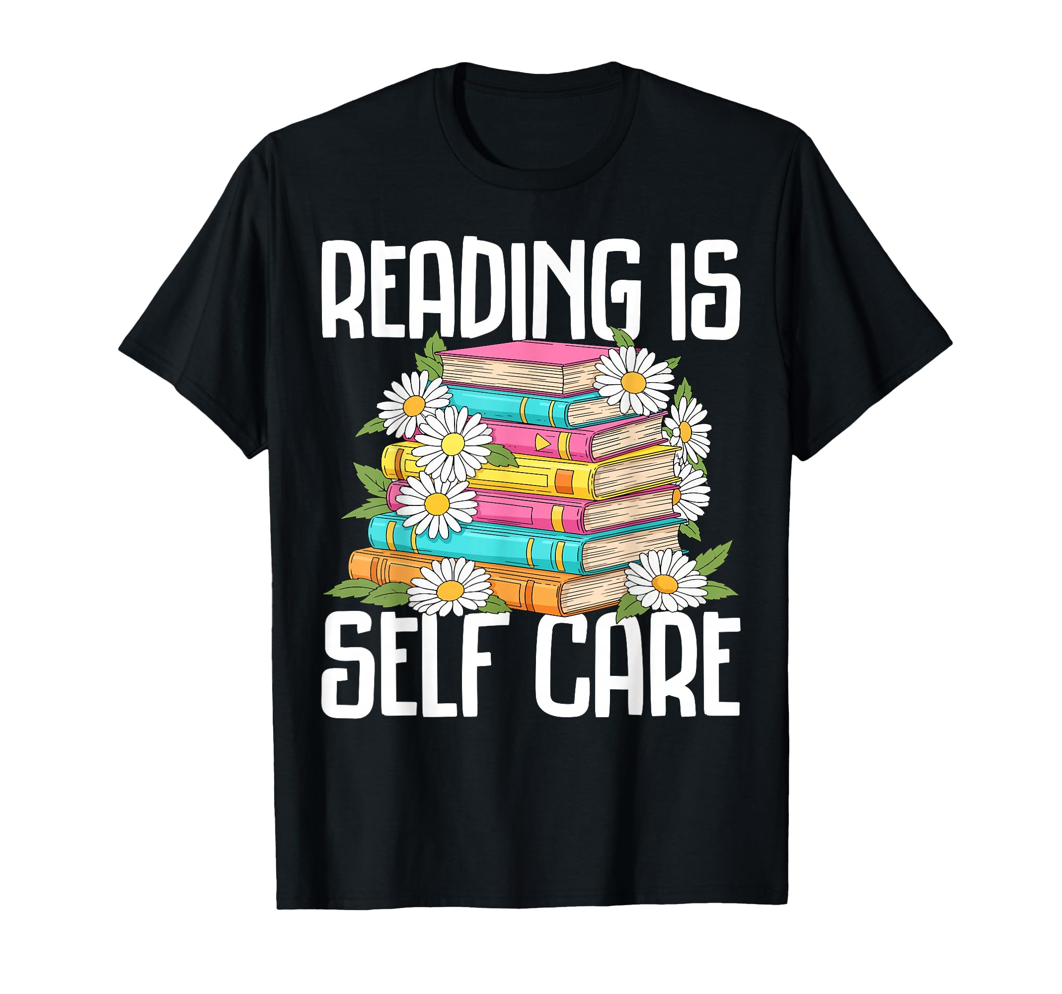 Reading Is Self Care Book Lover T-Shirt - Casual Everyday Wear Unisex - T-Shirt, Sweatshirt, Hoodie