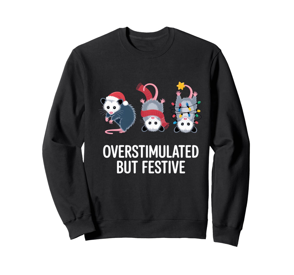 Overstimulated But Festive Holiday Sweatshirt - Aesthetic Graphic Unisex - T-Shirt, Sweatshirt, Hoodie