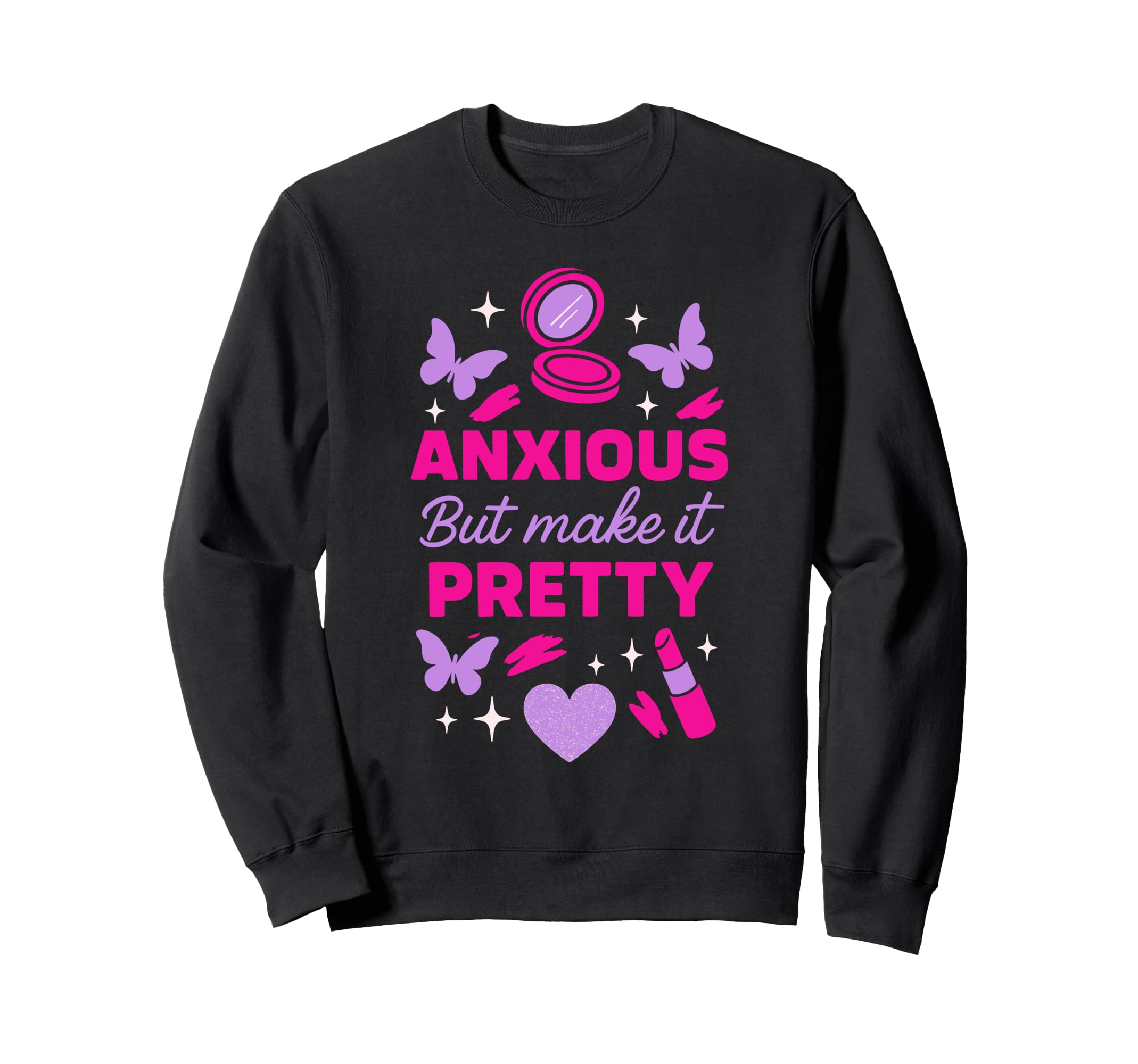 Hot Anxiety Glam Therapy Sweatshirt - Streetwear Style for Adults - T-Shirt, Sweatshirt, Hoodie