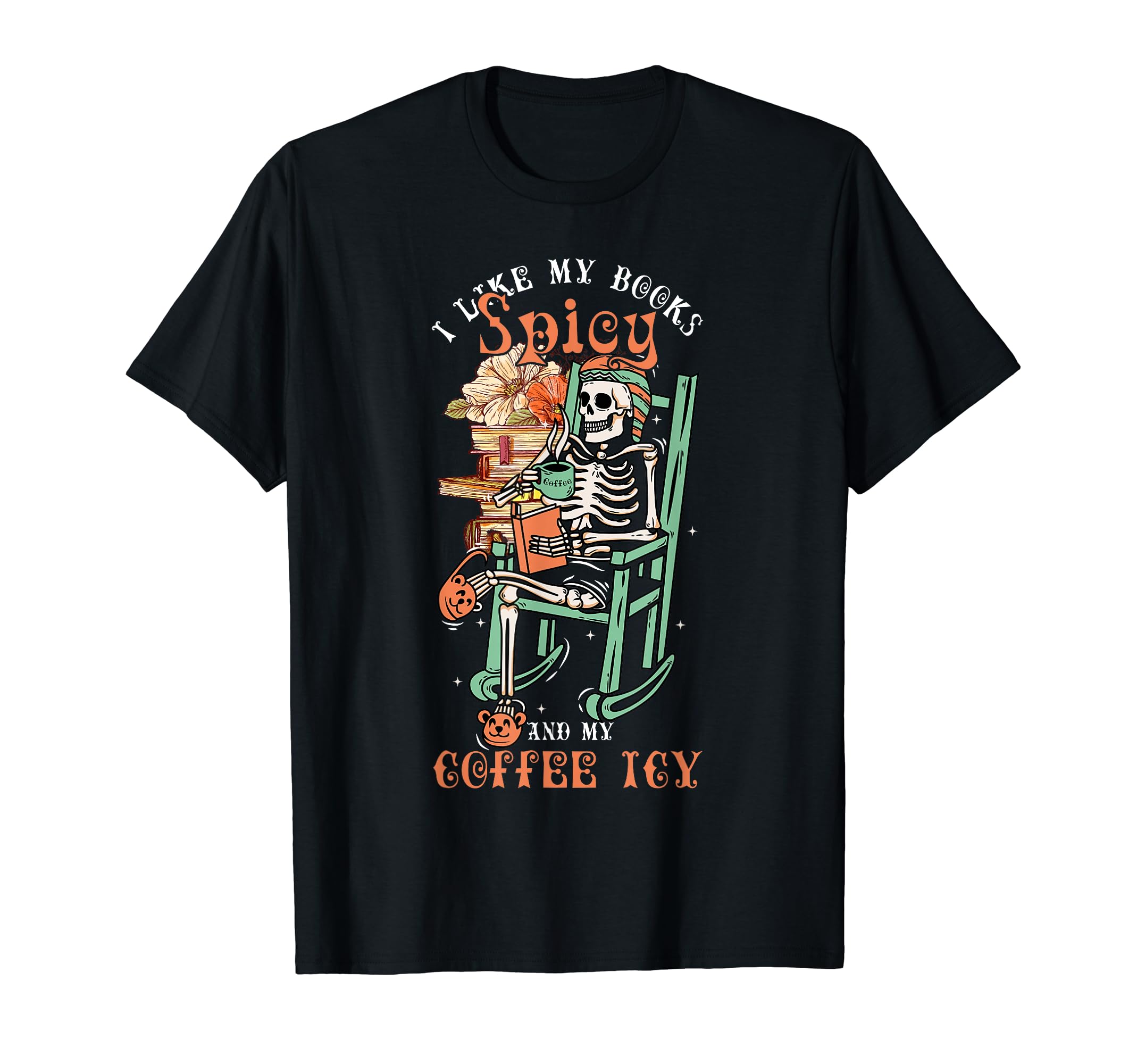 I Like My Books Spicy And My Coffee Icy T-Shirt - Graphic Print for Adults - T-Shirt, Sweatshirt, Hoodie