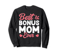 Best Bonus Mom Ever Family Funny Sweatshirt - Streetwear Style Men Women - T-Shirt, Sweatshirt, Hoodie