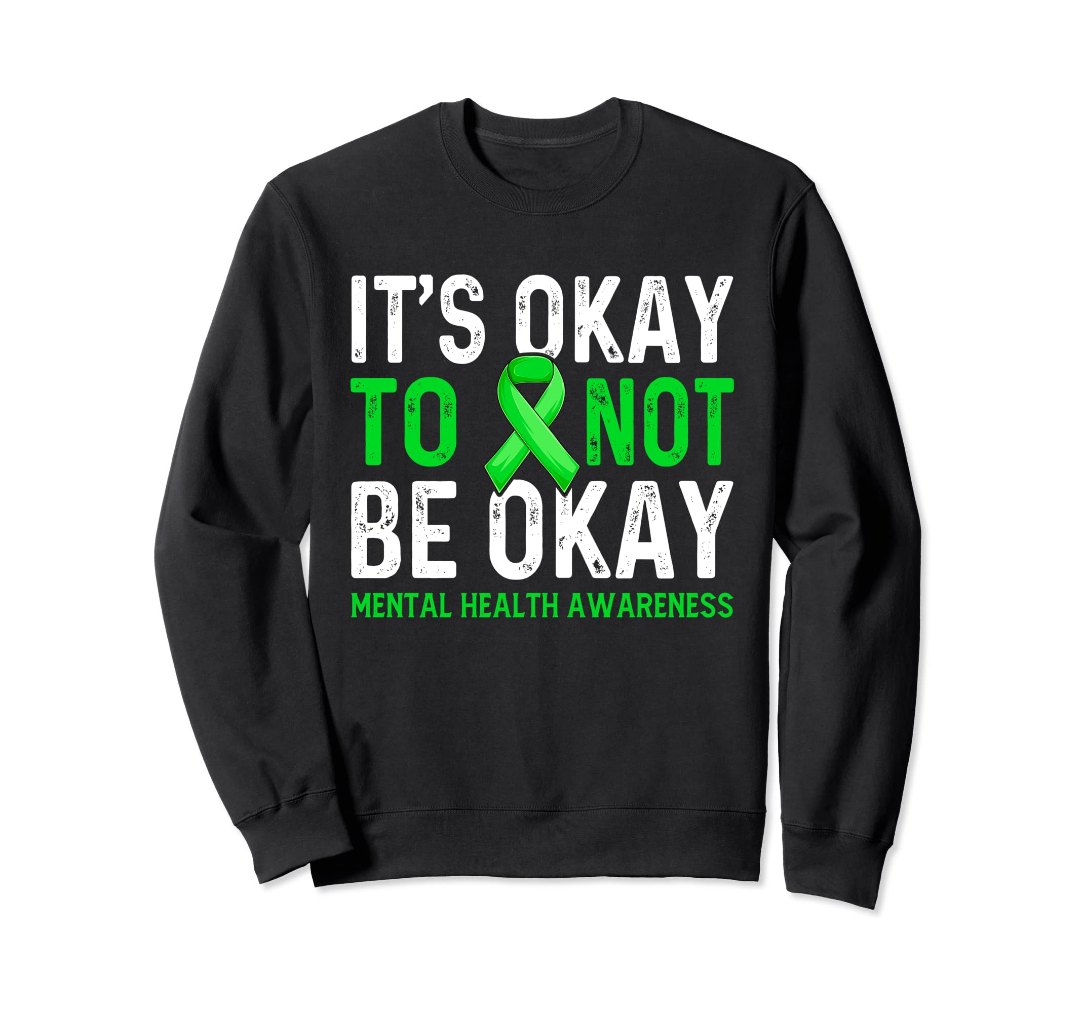 Mental Health Matter Its Okay Funny Sweatshirt - Streetwear Style Unisex - T-Shirt, Sweatshirt, Hoodie