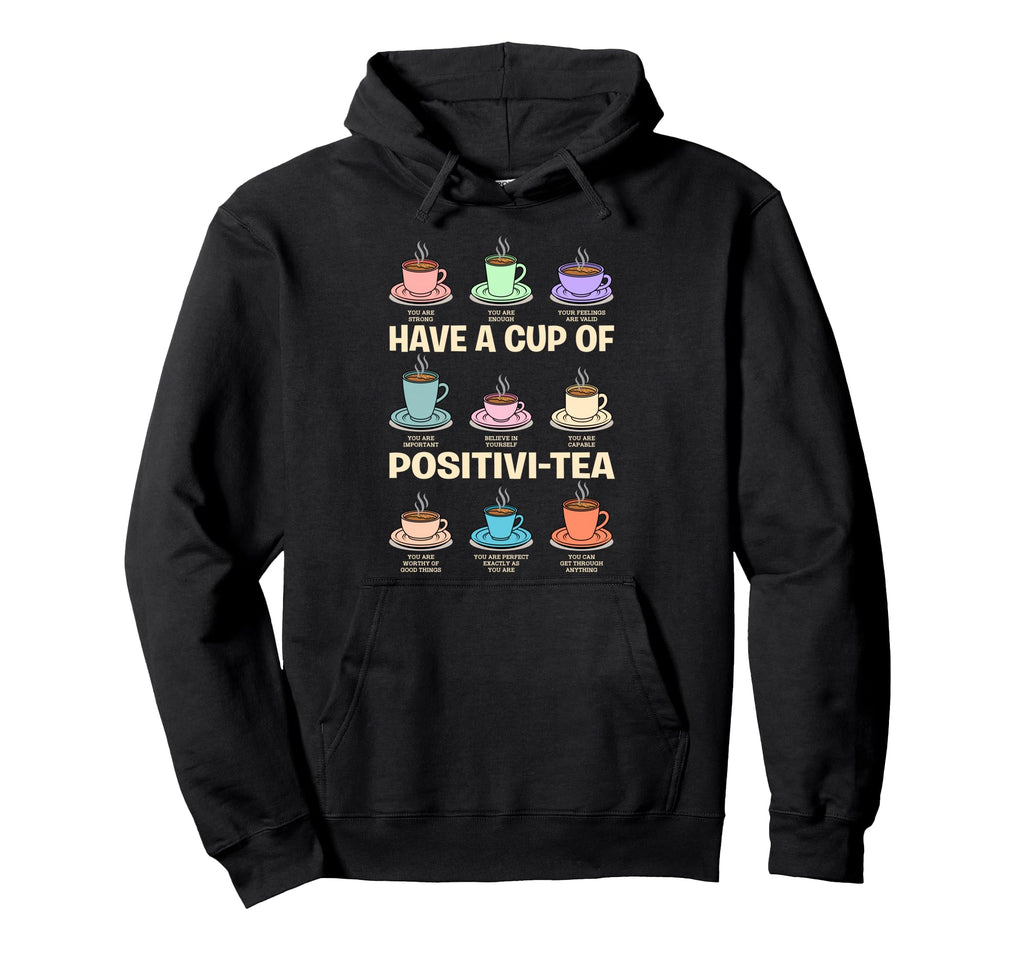 Have Cup Positivi Tea Counselor Hoodie - Casual Everyday Wear Unisex - T-Shirt, Sweatshirt, Hoodie