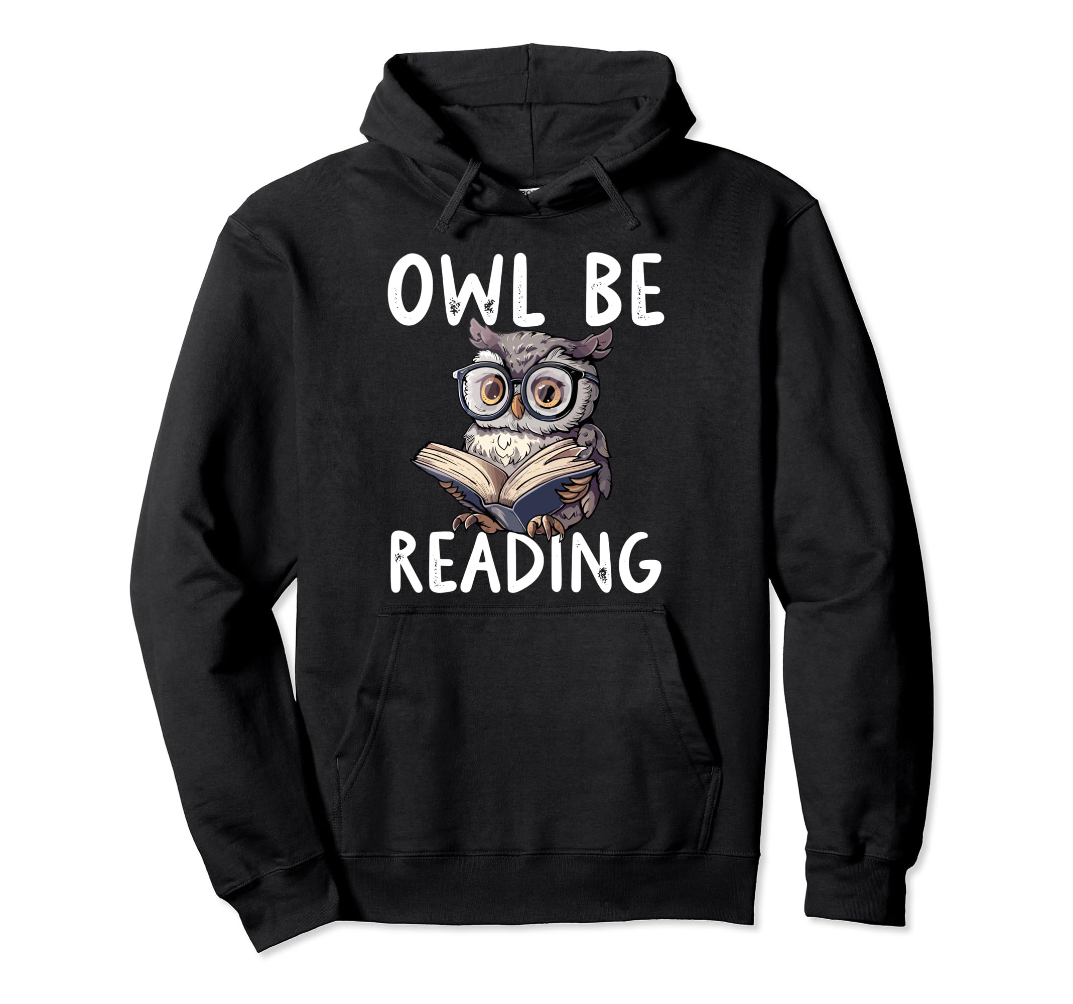Owl Be Reading Librarian Literature Hoodie - Fun Novelty Design Men Women - T-Shirt, Sweatshirt, Hoodie