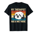My Therapist Has Wet Nose Pet Dog T-Shirt - Aesthetic Graphic Unisex - T-Shirt, Sweatshirt, Hoodie