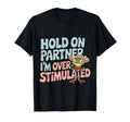 Hold Partner Im Overstimulated Cowboy T-Shirt - Unique Graphic for Adults - T-Shirt, Sweatshirt, Hoodie