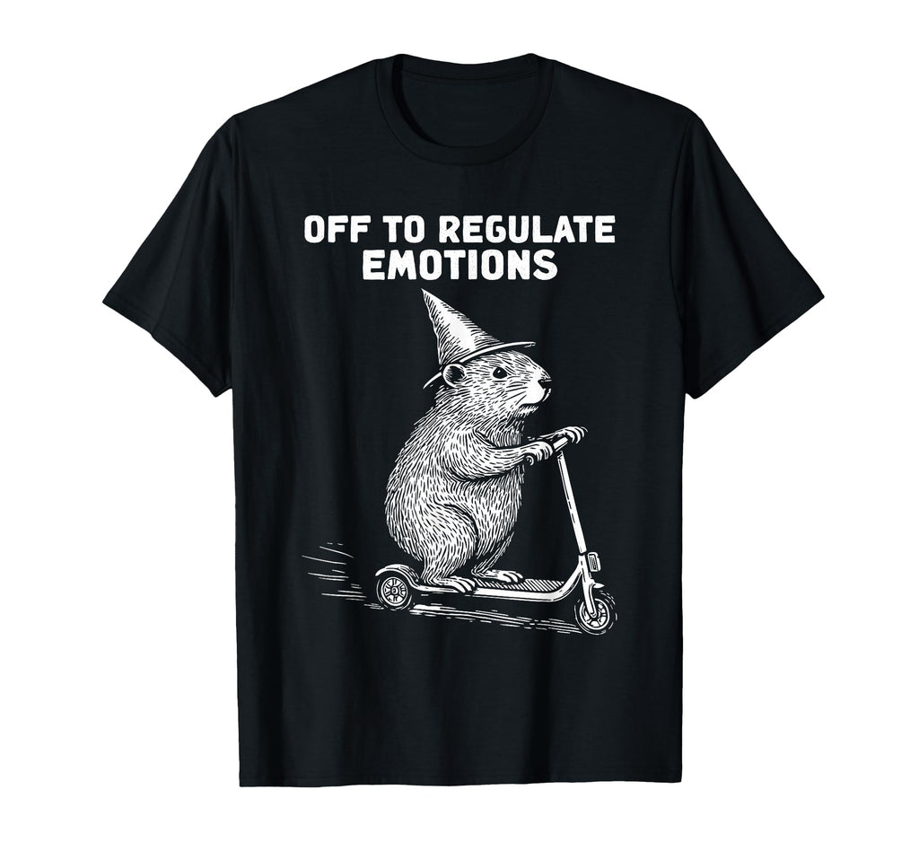 Off To Regulate Emotions Mental Health T-Shirt - Trendy Graphic for Adults - T-Shirt, Sweatshirt, Hoodie