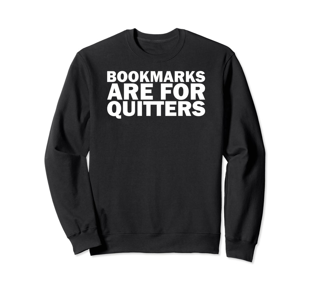 Funny Reading Books Bookmarks Are Sweatshirt - Custom Art Print for Adults - T-Shirt, Sweatshirt, Hoodie