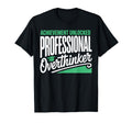 Funny College Graduate Overthinker T-Shirt - Fun Novelty Design Unisex - T-Shirt, Sweatshirt, Hoodie