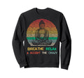 Breathe Relax Accept Crazy Buddha Sweatshirt - Casual Everyday Wear Unisex - T-Shirt, Sweatshirt, Hoodie