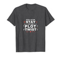 Tomorrow Needs You Stay Alive Plot T-Shirt - Fun Novelty Design Men Women - T-Shirt, Sweatshirt, Hoodie