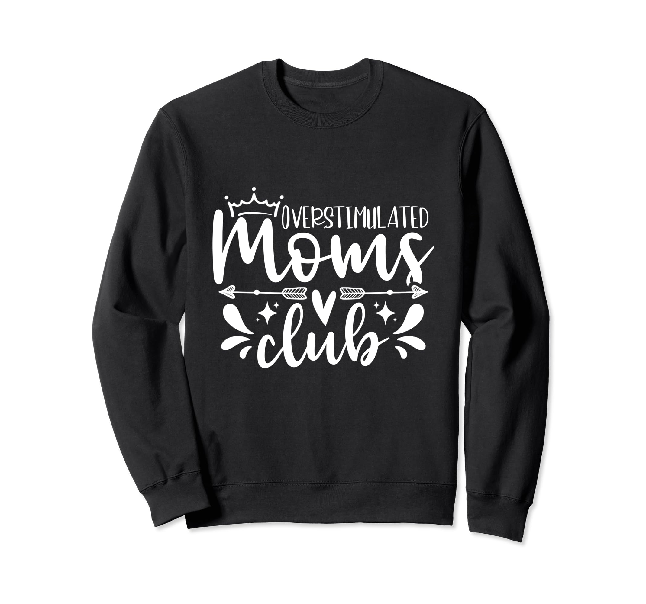 Overstimulated Moms Club Funny Mothers Sweatshirt - Graphic Print Unisex - T-Shirt, Sweatshirt, Hoodie