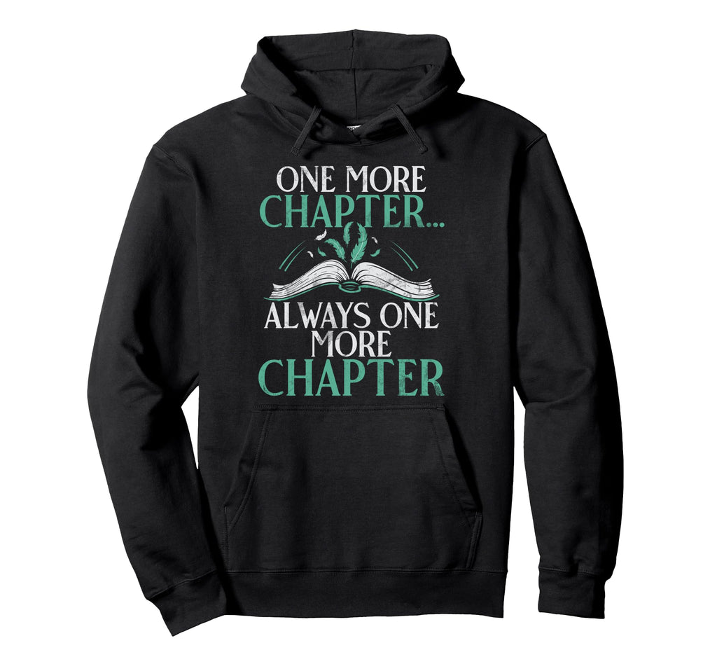 One More Chapter Always One More Chapter Hoodie - Minimalist Print Unisex - T-Shirt, Sweatshirt, Hoodie