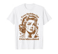 Even Baddies Get Overstimulated Sad T-Shirt - Casual Everyday Wear Unisex - T-Shirt, Sweatshirt, Hoodie