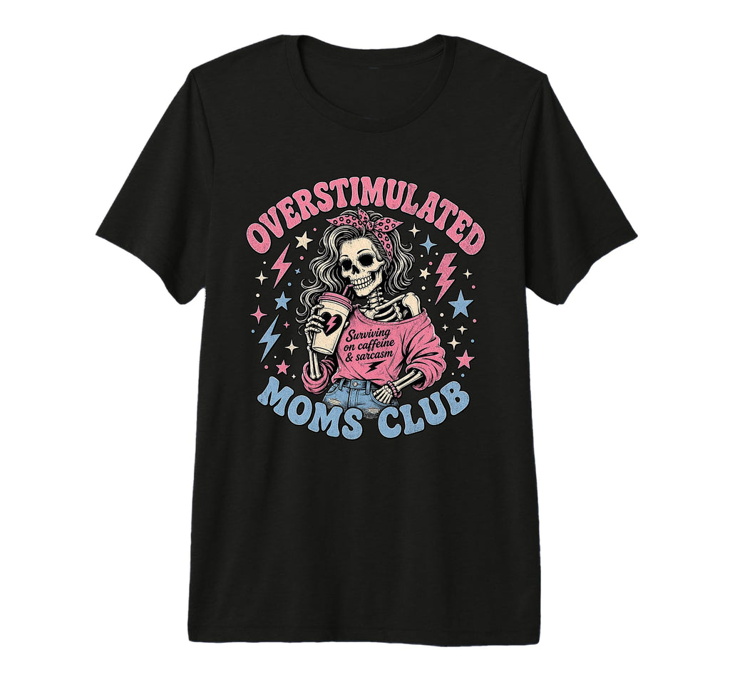 Overstimulated Moms Club Neurodivergent T-Shirt - Graphic Print Men Women - T-Shirt, Sweatshirt, Hoodie