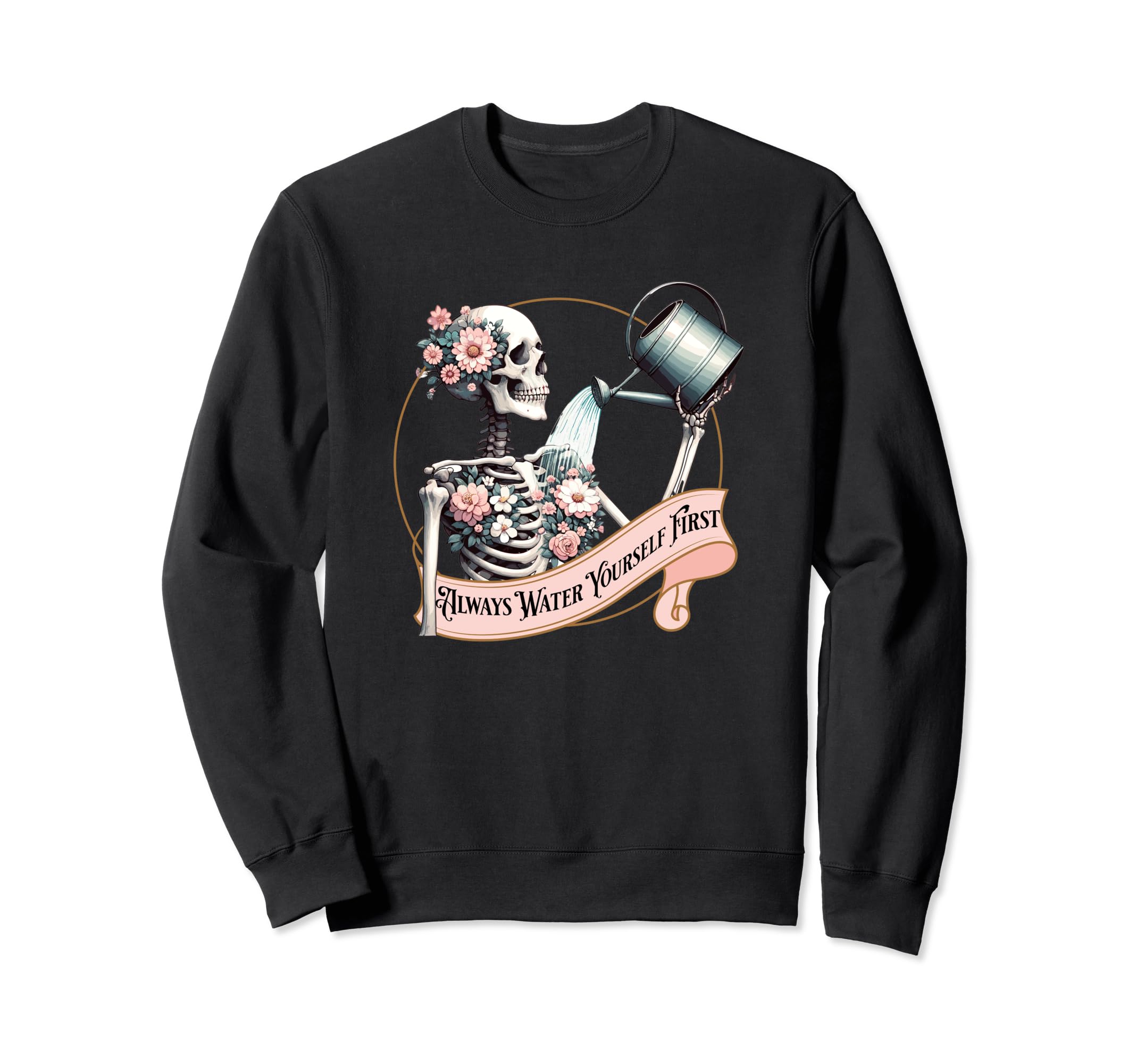 Skeleton Self Care Reminder Always Sweatshirt - Minimalist Print Unisex - T-Shirt, Sweatshirt, Hoodie