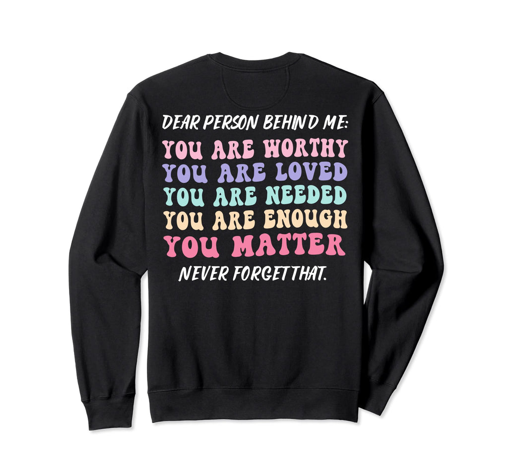 Dear Person Behind Me Are Amazing Sweatshirt - Aesthetic Graphic Unisex - T-Shirt, Sweatshirt, Hoodie