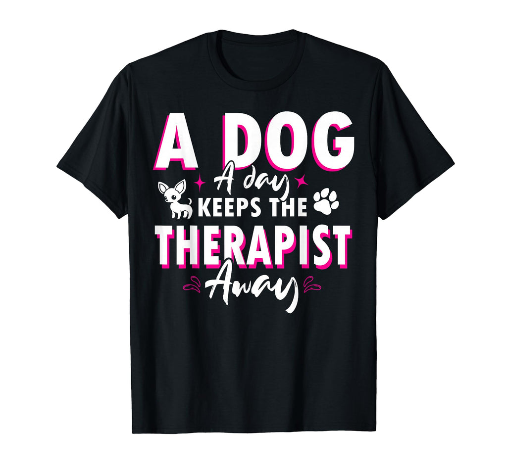 Dog Day Keeps Therapist Away T-Shirt - Trendy Graphic Men Women - T-Shirt, Sweatshirt, Hoodie