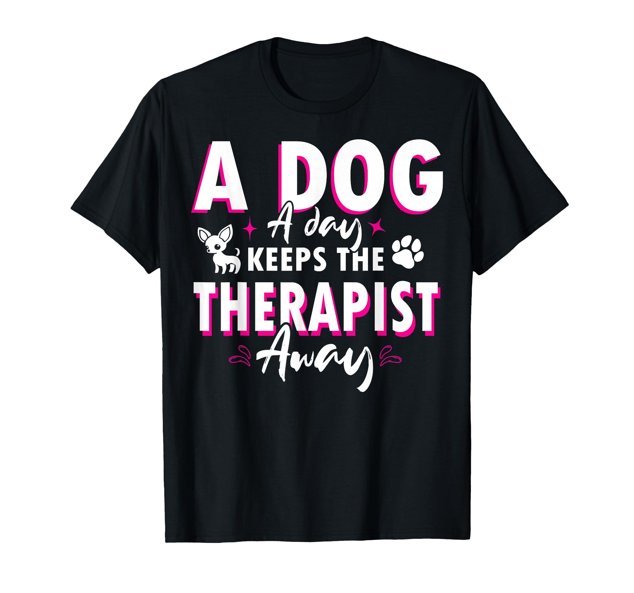 Dog Day Keeps Therapist Away T-Shirt - Trendy Graphic Men Women - T-Shirt, Sweatshirt, Hoodie