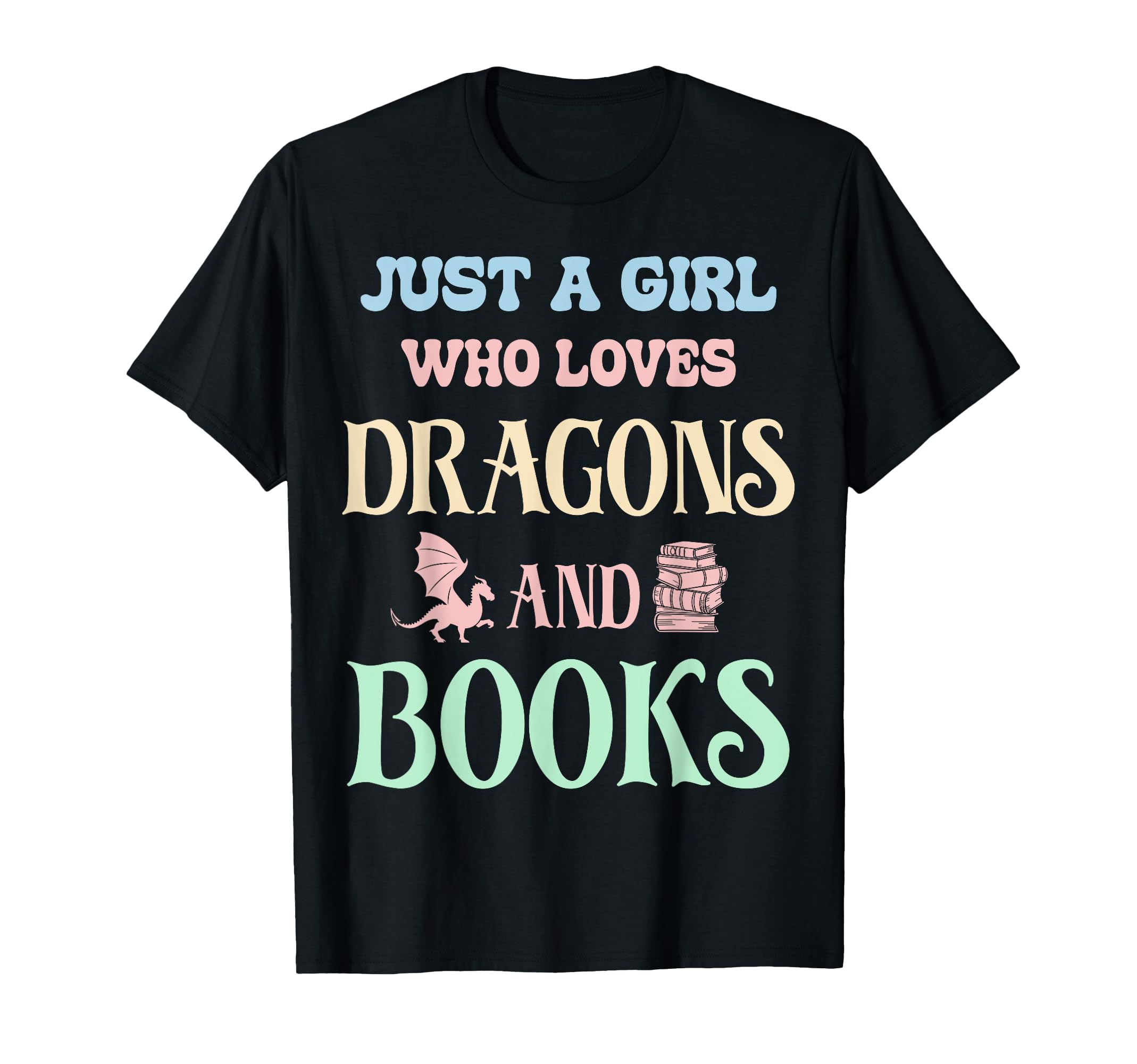 Just Who Loves Dragons And Books Fantasy T-Shirt - Trendy Graphic Unisex - T-Shirt, Sweatshirt, Hoodie