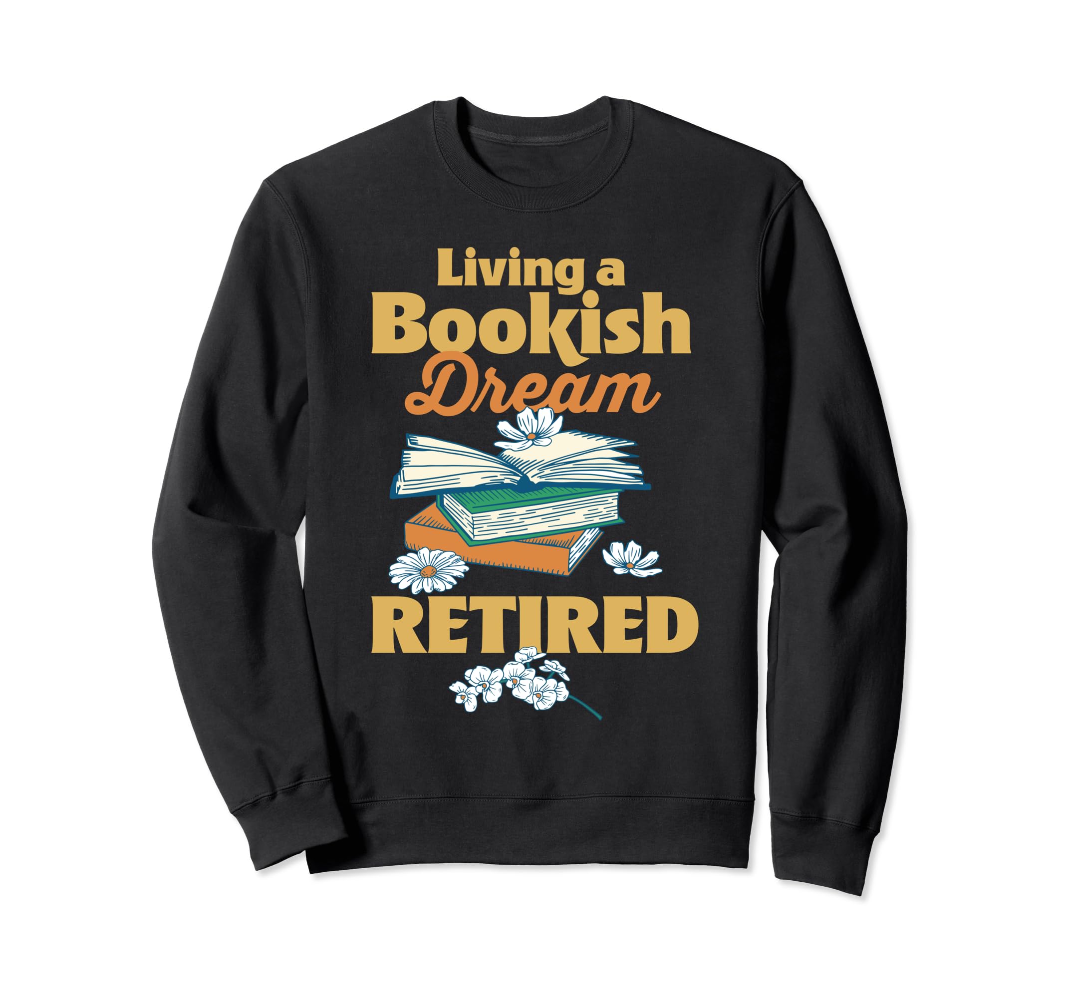 Retired Librarian Book Lover Book Sweatshirt - Novelty Apparel Men Women - T-Shirt, Sweatshirt, Hoodie