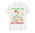 Funny Goose Overstimulated But Festive T-Shirt - Trendy Graphic for Adults - T-Shirt, Sweatshirt, Hoodie