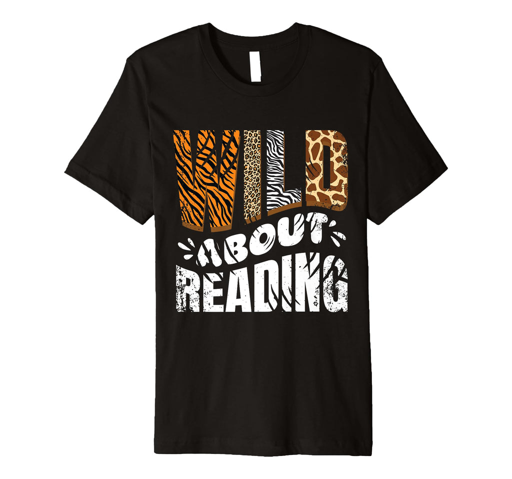 Wild About Reading Books Love Books T-Shirt - Casual Everyday Wear Unisex - T-Shirt, Sweatshirt, Hoodie