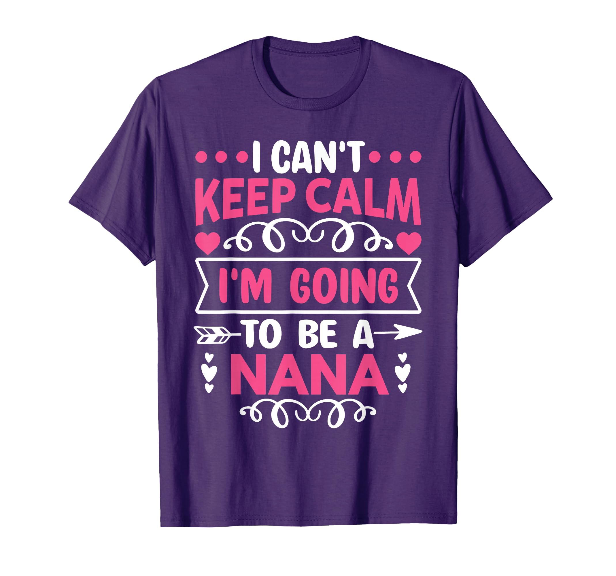 I Cant Keep Calm Im Going To Be Nana T-Shirt - Novelty Apparel Unisex - T-Shirt, Sweatshirt, Hoodie