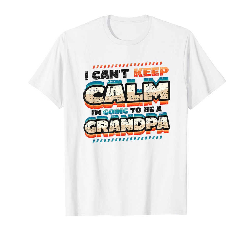 New Grandpa I Can T Keep Calm I M T-Shirt - Unique Graphic for Adults - T-Shirt, Sweatshirt, Hoodie