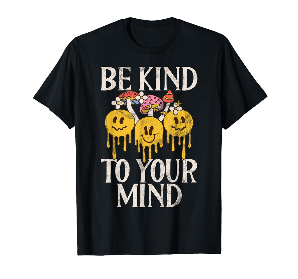 Be Kind To Your Mind Hippie T-Shirt - Novelty Apparel for Adults - T-Shirt, Sweatshirt, Hoodie