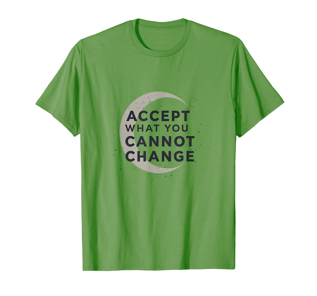 Accept What You Cannot Change T-Shirt - Fun Novelty Design Men Women - T-Shirt, Sweatshirt, Hoodie
