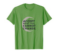 Accept What You Cannot Change T-Shirt - Fun Novelty Design Men Women - T-Shirt, Sweatshirt, Hoodie