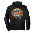 You Are Enough Groovy Flower Rainbow Hoodie - Graphic Print Unisex - T-Shirt, Sweatshirt, Hoodie