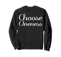 Choose Oneness Mental Health Sweatshirt - Novelty Apparel for Adults - T-Shirt, Sweatshirt, Hoodie