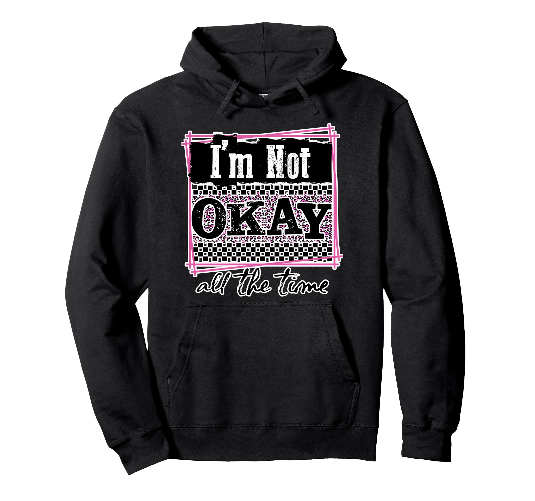 Im Not Okay All Time Mental Health Self Hoodie - Minimalist Print Unisex - T-Shirt, Sweatshirt, Hoodie