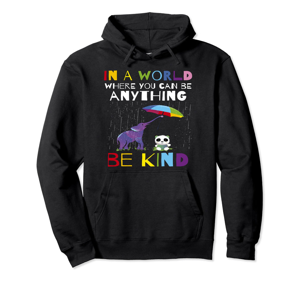 World Where You Can Be Anything Be Kind Hoodie - Graphic Print for Adults - T-Shirt, Sweatshirt, Hoodie