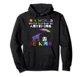 World Where You Can Be Anything Be Kind Hoodie - Graphic Print for Adults - T-Shirt, Sweatshirt, Hoodie