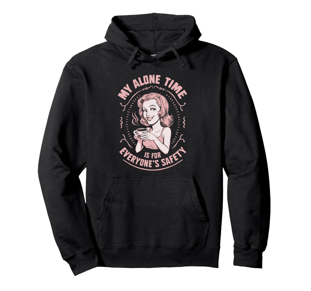 My Alone Time Is Everyones Safety Hoodie - Aesthetic Graphic for Adults - T-Shirt, Sweatshirt, Hoodie