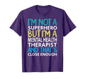 Mental Health Therapist Superhero Mental T-Shirt - Graphic Print Unisex - T-Shirt, Sweatshirt, Hoodie
