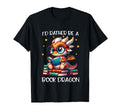 Id Rather Be Book Dragon Reading Lover T-Shirt - Streetwear Style Unisex - T-Shirt, Sweatshirt, Hoodie